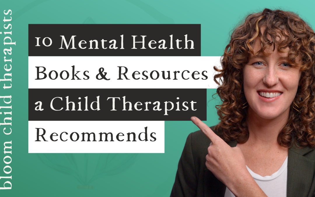 10 Mental Health Books & Resources a Child Therapist Recommends