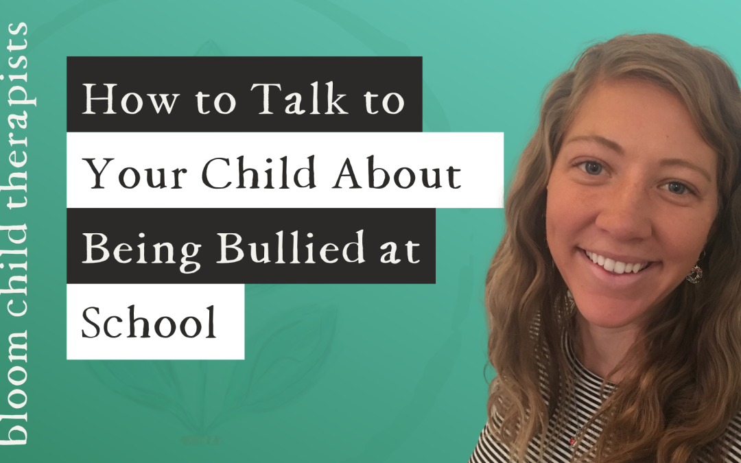 How to Talk to Your Child About Being Bullied at School