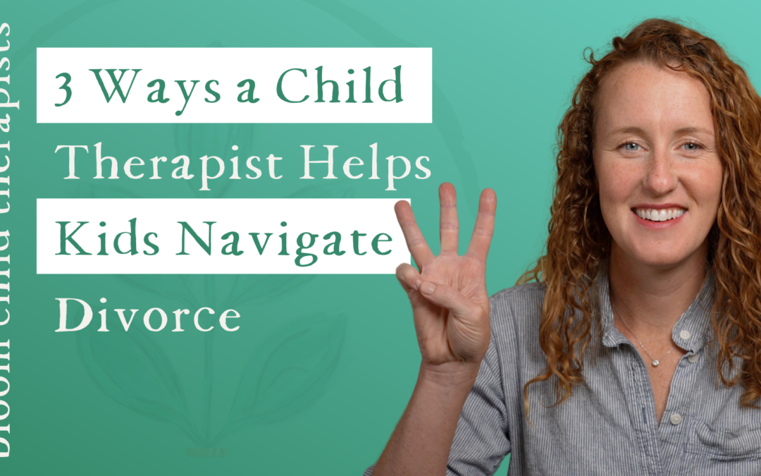 3 Ways a Child Therapist Helps Kids Navigate Divorce