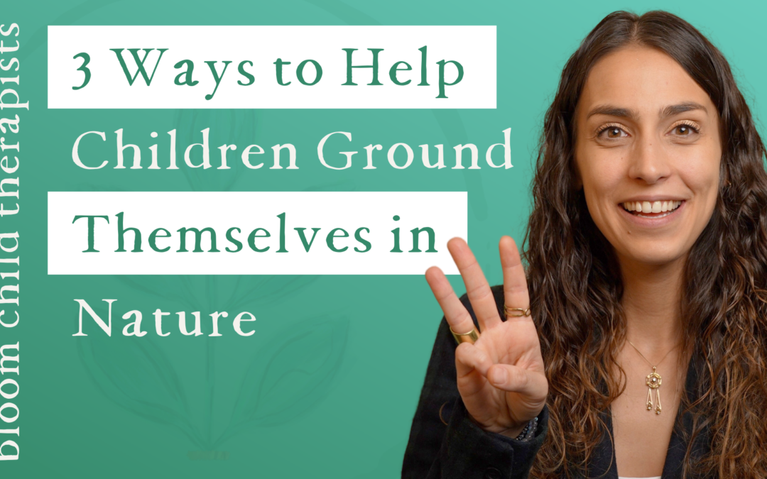 3 Ways to Help Children Ground Themselves in Nature