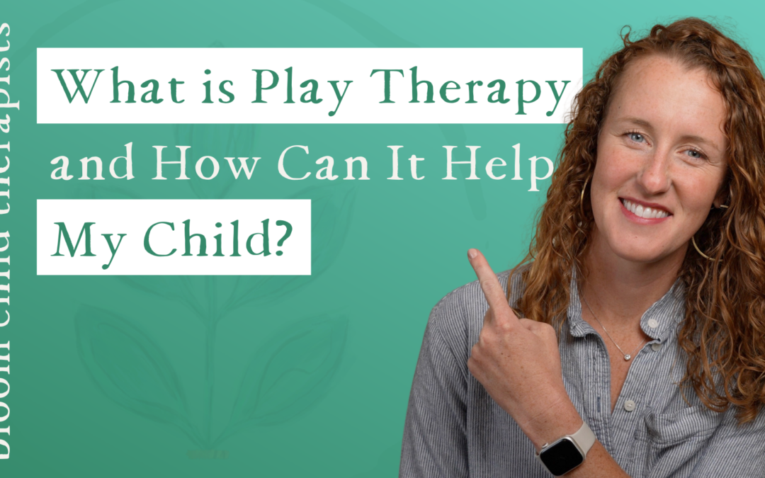 What is Play Therapy and How Can It Help My Child?